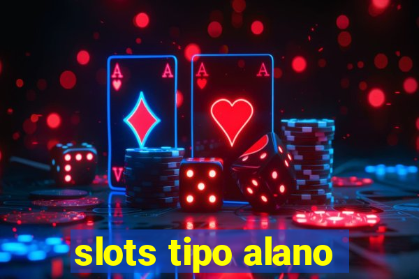 slots tipo alano